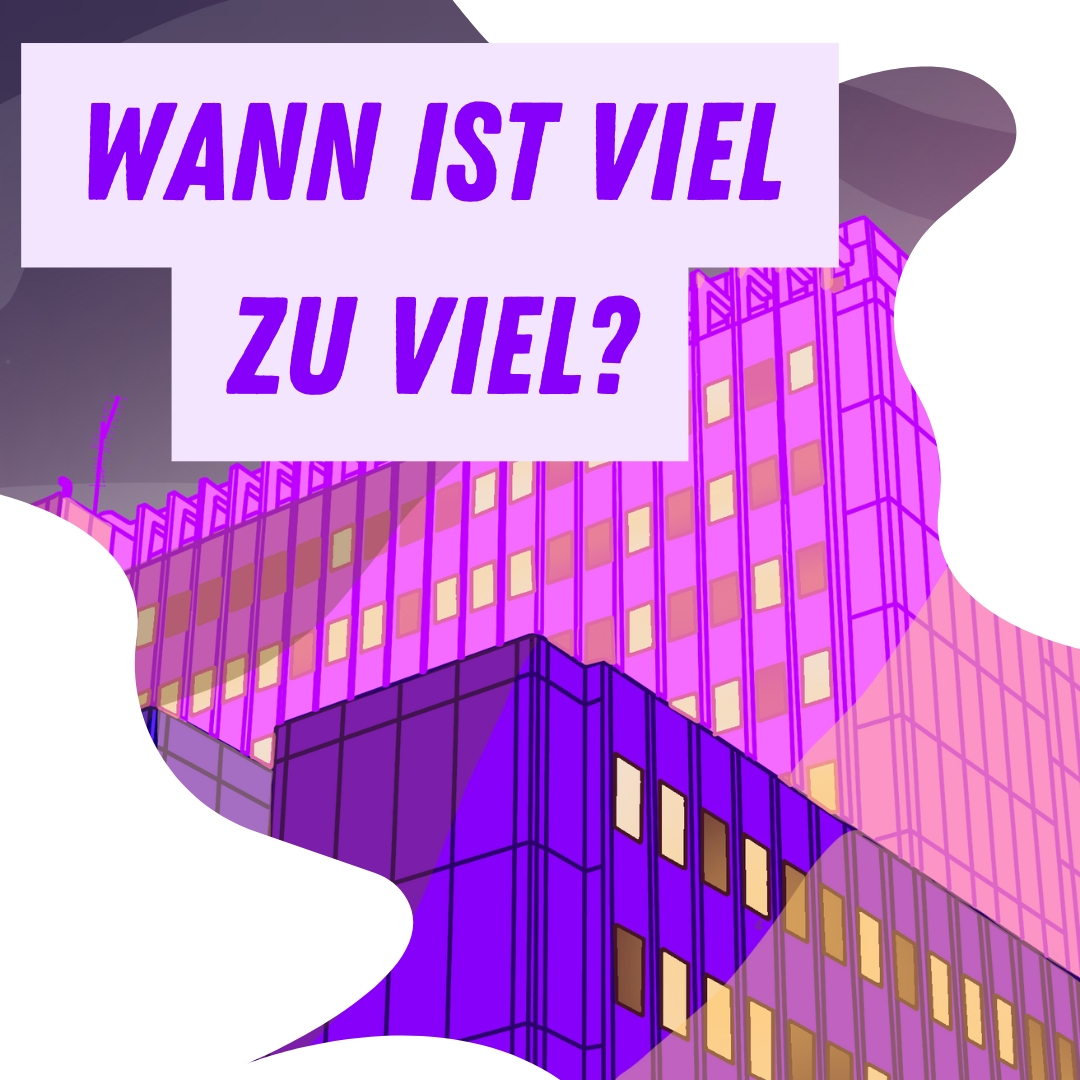 Wann ist viel zu viel